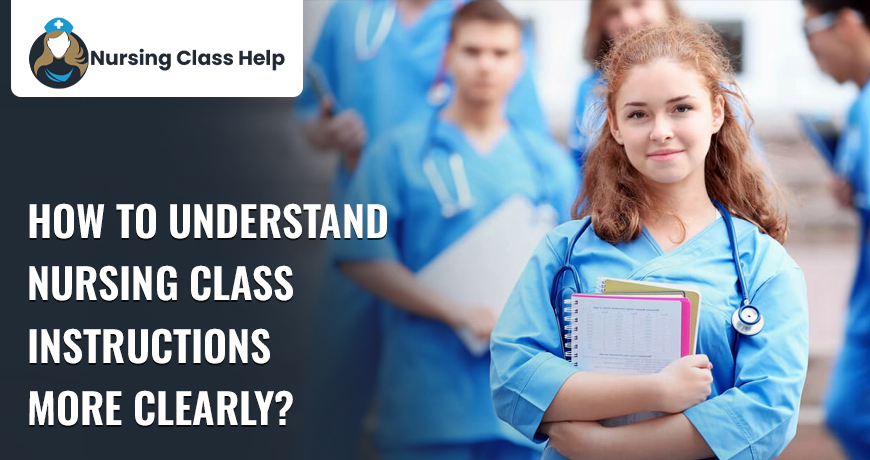 How To Understand Nursing Class Instructions More Clearly?